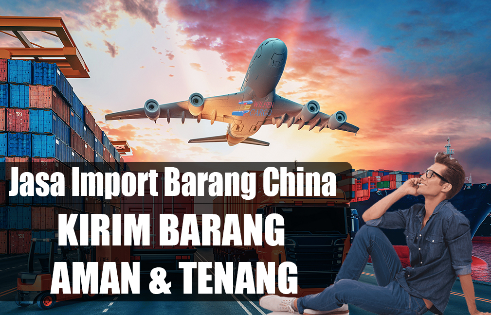 Jasa Import China Mempermudah Para Importir | WilhenCargo
